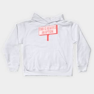 Pink Is Always An Option Kids Hoodie